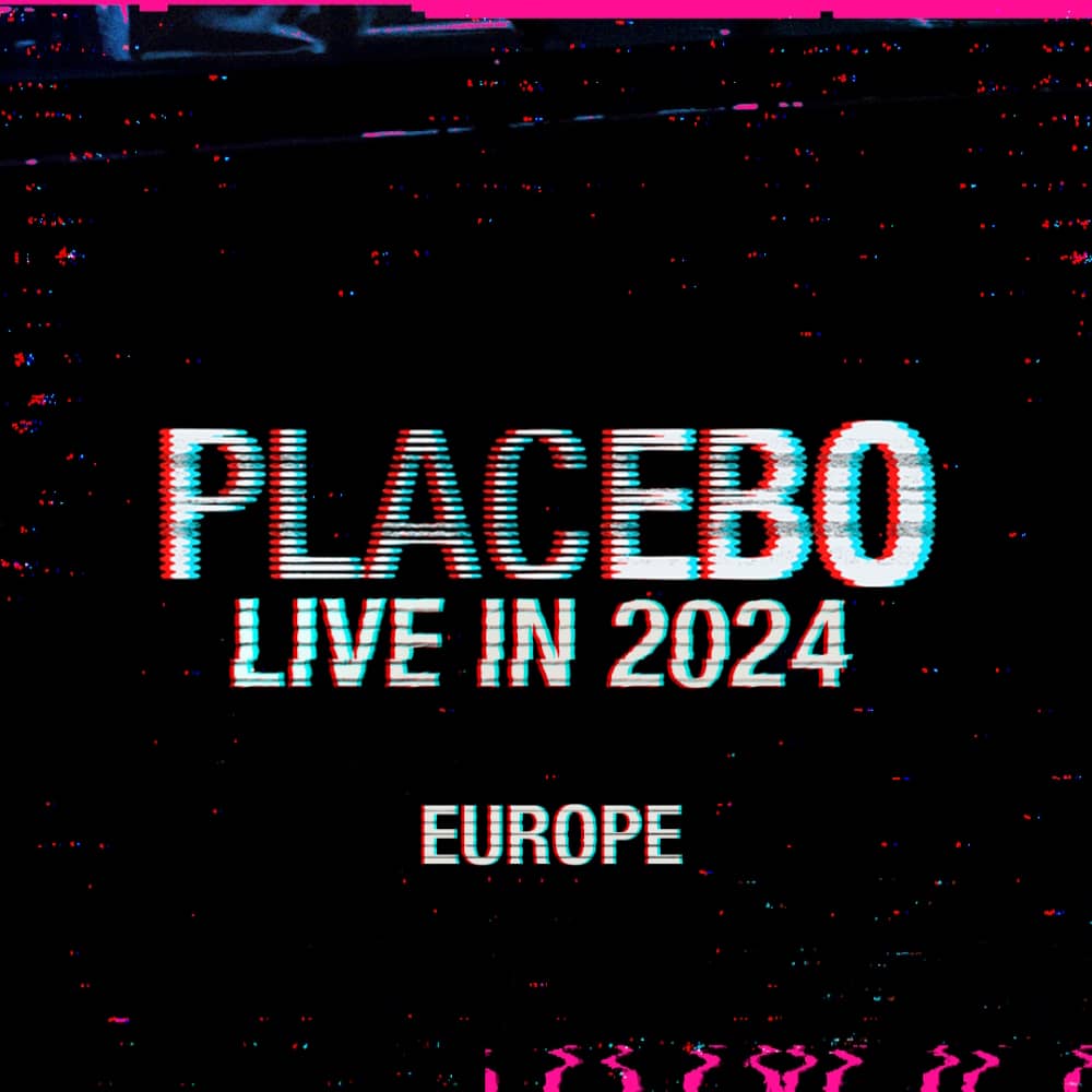PLACEBO - LIVE IN 2024 UK & EUROPE