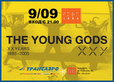 THE YOUNG GODS. XXYEARS. LIVE. [09.09.06,  «Ikra»]